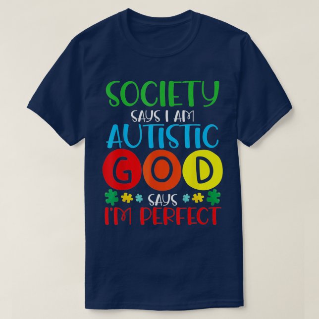 Society Says Im Autistic God Says Im Perfect Autis T-Shirt (Design Front)