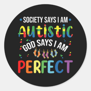 Society Says I'm Autistic God Says I'm Perfect Classic Round Sticker