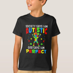 society says i'm autistic god says i'm perfect T-Shirt