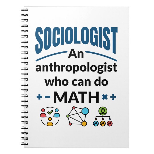 Sociologist an Anthropologist Who Can Do Math Notebook (Front)