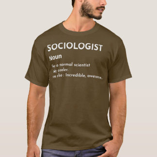 Sociologist Definition Defined Meaning social scie T-Shirt