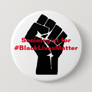 Sociologist for Black Lives Matter 7.5 Cm Round Badge