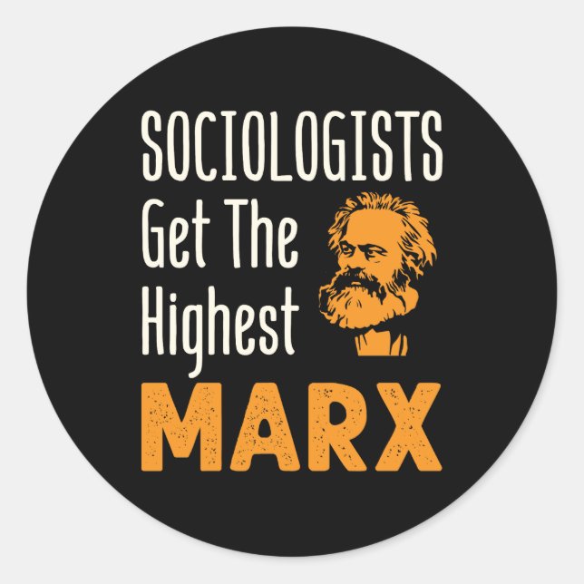 Sociologists Get the Highest Marx Funny Sociology Classic Round Sticker (Front)