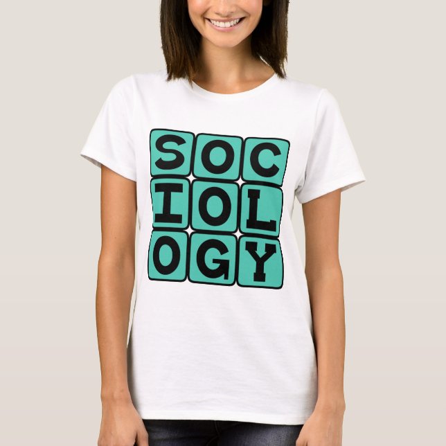 Sociology, The Study of Human Behaviour T-Shirt (Front)