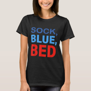 Sock Blue Bed Funny Saying Quote Men Women T-Shirt