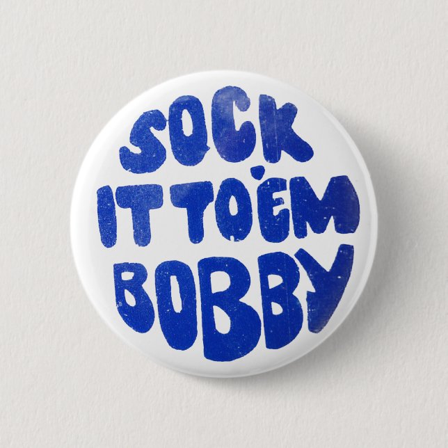 Sock It To Em Bobby 6 Cm Round Badge (Front)