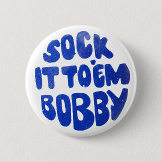 Sock It To Em Bobby 6 Cm Round Badge
