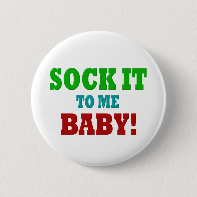 Sock it to Me 6 Cm Round Badge (Front)