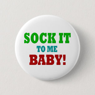 Sock it to Me 6 Cm Round Badge