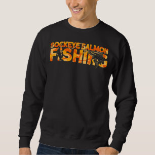Sockeye Salmon Fisherman Orange Sockeye Salmon Fis Sweatshirt