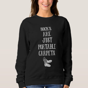 Socks Are Just Portable Carpets Meme Sweatshirt