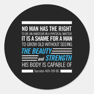Socrates Physical Fitness Quote Bodybuilding Exerc Classic Round Sticker
