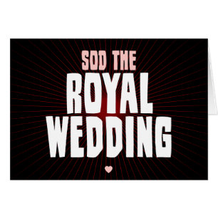 Sod The Royal Wedding