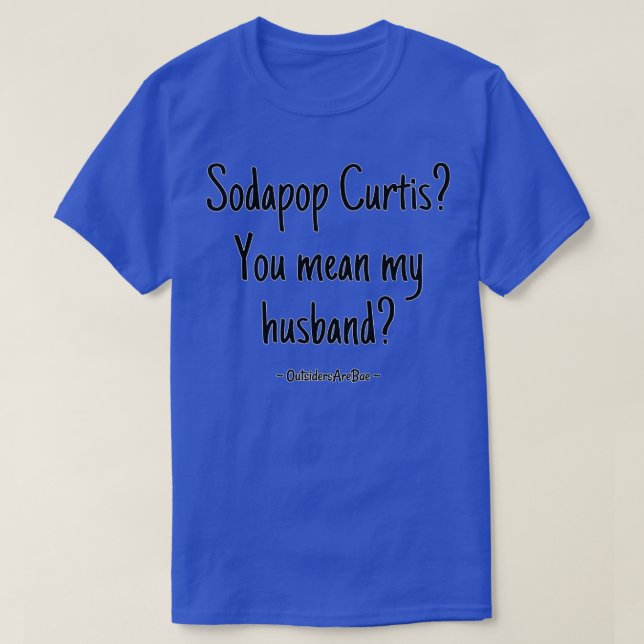 sodapop curtis husband T-Shirt (Design Front)