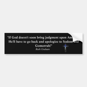 Sodom Ruth Graham quote Bumper Sticker