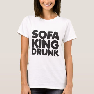 sofa king drunk T-Shirt