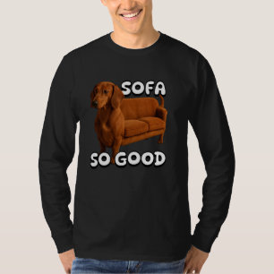 Sofa So Good Funny Dachshund Pun Absurdist Humour T-Shirt
