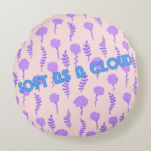 SOFT AS A CLOUD ROUND CUSHION