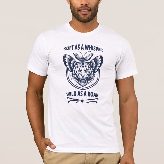 Soft as a Whisper. Wild as a Roar T-Shirt (Front)
