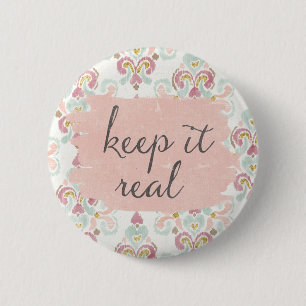 Soft Deco III Keep It Real 6 Cm Round Badge