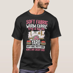 Soft Fabric By The Yard Sewing Machine Quilting Th T-Shirt