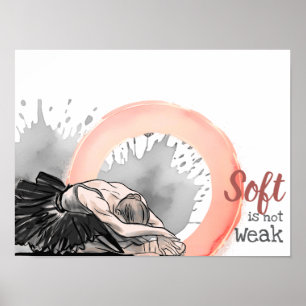 Soft Is Not Weak, Elegant Ballet Dancer Watercolor Poster