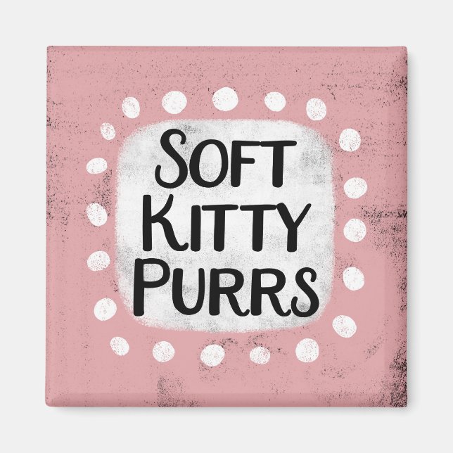 Soft Kitty Purrs Refrigerator Magnet (Front)