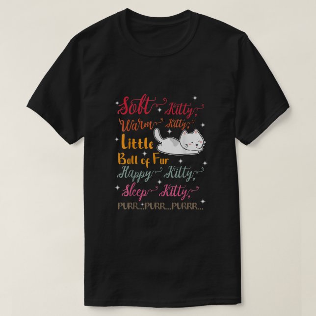 Soft Kitty Warm Kitty Little Ball Of Fur Sleep Kit T-Shirt (Design Front)