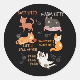 Soft Kitty Warn Kitty Ball Of Fur Sleepy Kitty Hap Classic Round Sticker