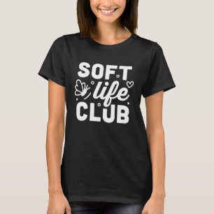 Soft life club T-Shirt