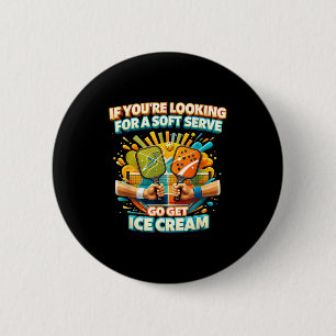 Soft serve ice cream quote pickleball paddle 6 cm round badge