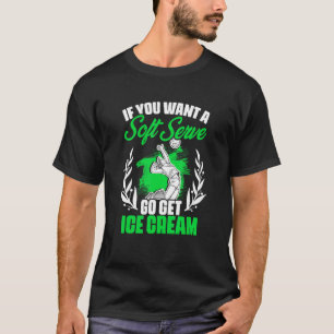 Soft Serving Get Icecream Sport Game Beach Volle T-Shirt