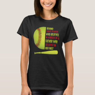 Softball  A Father Who Believed In Her T-Shirt
