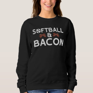 Softball and Bacon   Softball Sweatshirt