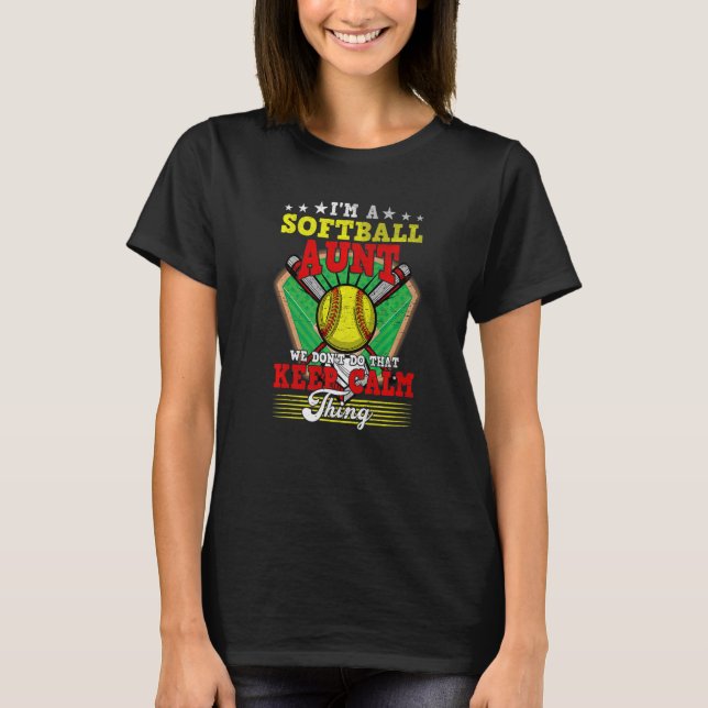 Softball Aunt Don't Do That Keep Calm Thing   T-Shirt (Front)