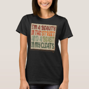 Softball Beauty In The Street Beast In My Cleats T-Shirt