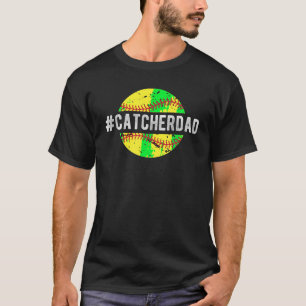 Softball Catcher Dad Of A Softball Catcher T Shirt