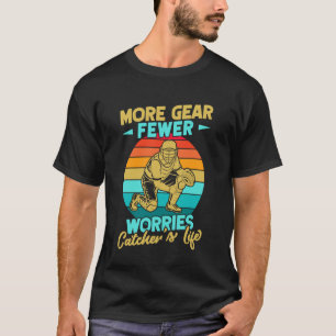 Softball Catcher More Gear Fewer Worries Softball T-Shirt