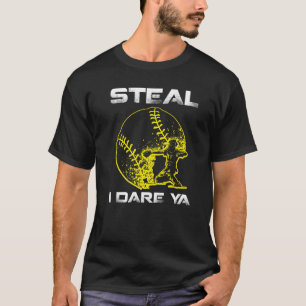 Softball Catcher Steal I Dare Ya Funny Player Girl T-Shirt
