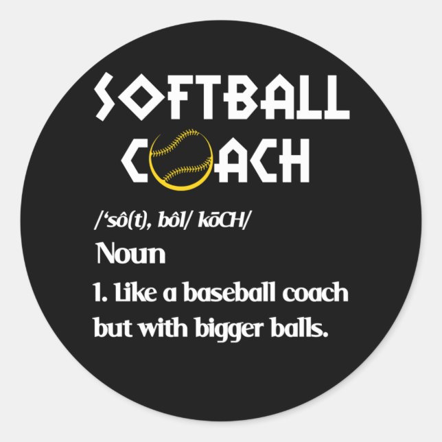 Softball Coach Definition Like Baseball Bigger Bal Classic Round Sticker (Front)