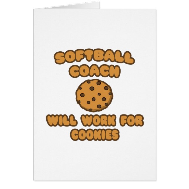 Softball Coach  .. Will Work for Cookies (Front)