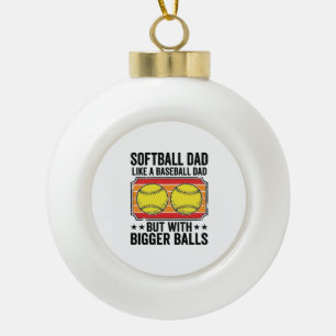 Softball Dad Bigger Balls Vintage Engraving Shirt_ Ceramic Ball Christmas Ornament