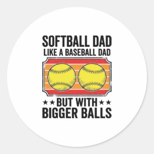 Softball Dad Bigger Balls Vintage Engraving Shirt_ Classic Round Sticker