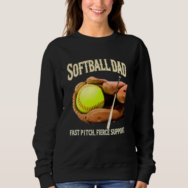 Softball Dad Fast Pitch Fierce Support Funny Desig Sweatshirt (Front)