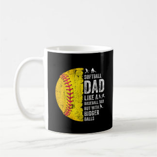 Softball Dad Just Like A Baseball Dad Coffee Mug