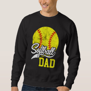 Softball Dad like a baseball dad with bigger Balls Sweatshirt