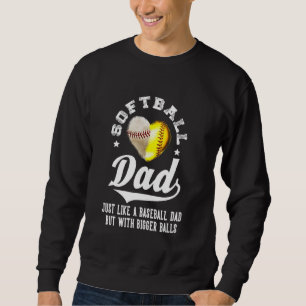 Softball Dad like a baseball dad with Heart Balls Sweatshirt