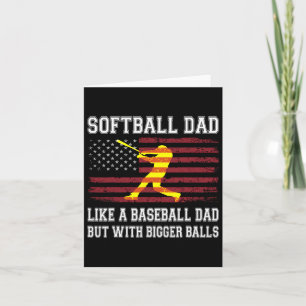 Softball Dad Like Baseball But With Bigger Fathers Card