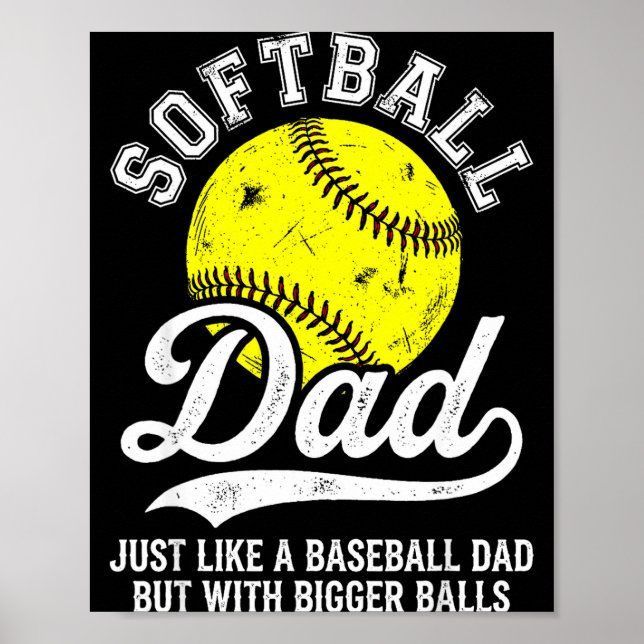 Softball Dad Like Baseball But With Bigger Funny  Poster (Front)
