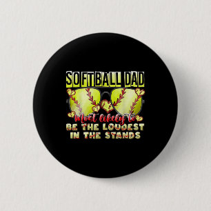 Softball Dad Most Likely To Be The Loudest Fathers 6 Cm Round Badge